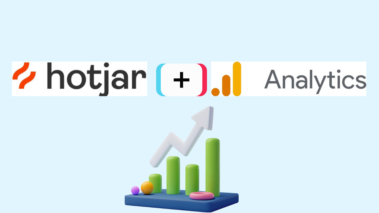 Why Do You Need To Use Hotjar and Google Analytics Together?