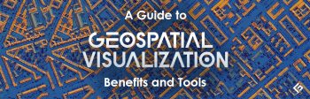 13 Geospatial Tools for GIS, Mapping & Data Visualization