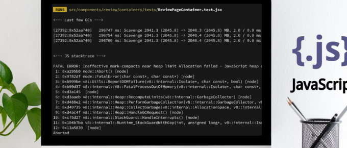 JavaScript-Heap-Out-of-Memory-Error