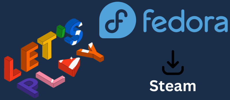 How to Install Steam on Fedora Linux