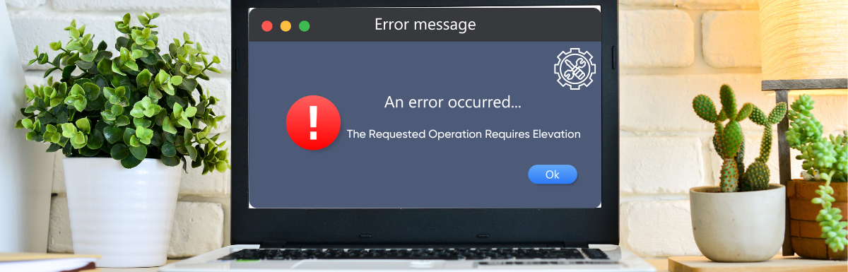 The-Requested-Operation-Requires-Elevation-Error