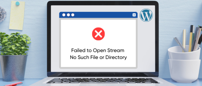 Failed to Open Stream No Such File or Directory” Error in WordPress