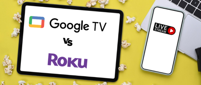 Google TV vs. Roku Choosing the Best Streaming Device