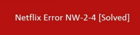 How to fix Netflix error code NW-2-5. Netflix error NW-2-5 fix.