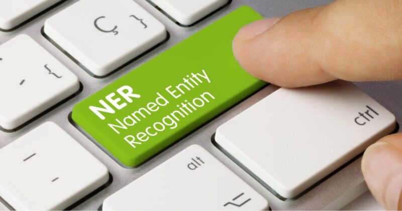 Named Entity Recognition (NER) Explained in Layman’s Terms